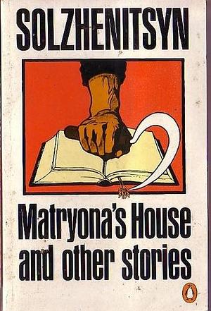 Matryona's House And Other Stories by Aleksandr Solzhenitsyn, Aleksandr Solzhenitsyn