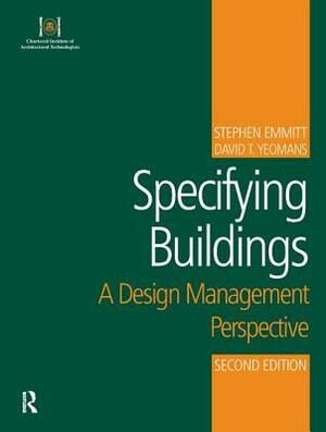 Specifying Buildings by Stephen Emmitt, David T. Yeomans