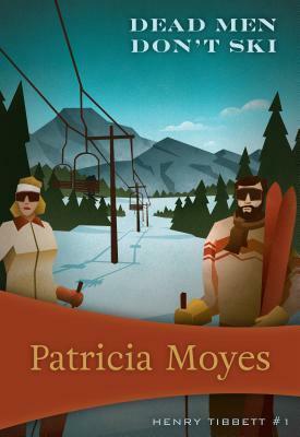 Dead Men Don't Ski: Inspector Tibbett #1 by Patricia Moyes