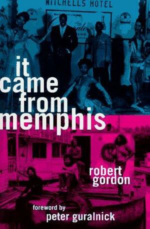 It Came from Memphis by Robert Gordon