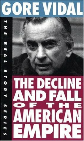 The Decline and Fall of the American Empire by Gore Vidal
