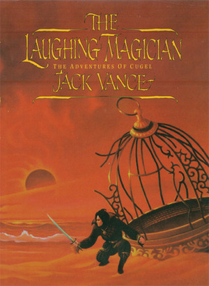 The Laughing Magician: The Adventures of Cugel by Jack Vance, Stephen E. Fabian