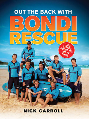 Out the Back with Bondi Rescue by Nick Carroll