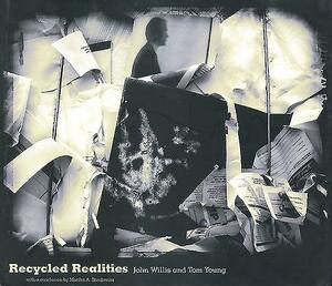 Recycled Realities by Martha A. Sandweiss, John Willis, Tom Young
