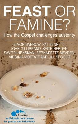 Feast or Famine: How the Gospel Challenges Austerity by Simon Barrow