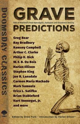 Grave Predictions: Tales of Mankind's Post-Apocalyptic, Dystopian and Disastrous Destiny by Stephen King