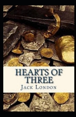 Hearts of Three Illustrated by Jack London