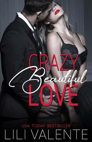 Crazy Beautiful Love by Lili Valente