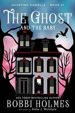 The Ghost and the Baby by Bobbi Holmes, Anna J. McIntyre, Elizabeth Mackey