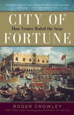 City of Fortune: How Venice Ruled the Seas by Roger Crowley