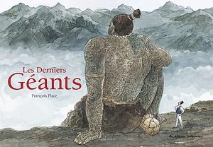 Les Derniers Géants by François Place