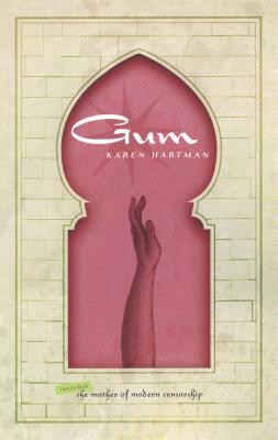 Gum: Includes the Mother of Modern Censorship by Karen Hartman