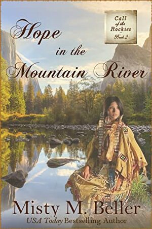 Hope in the Mountain River by Misty M. Beller