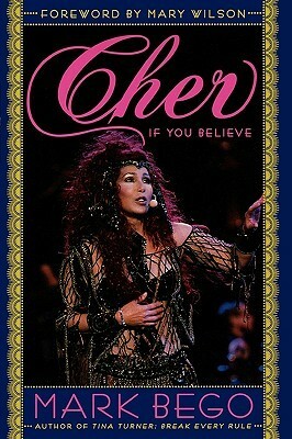 Cher: If You Believe by Mary Wilson, Mark Bego