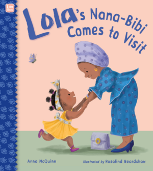 Lola's Nana-Bibi Comes to Visit by Anna McQuinn