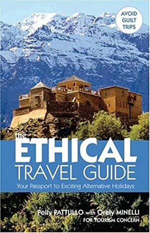 The Ethical Travel Guide: Your Passport to Exciting Alternative Holidays by Polly Pattullo