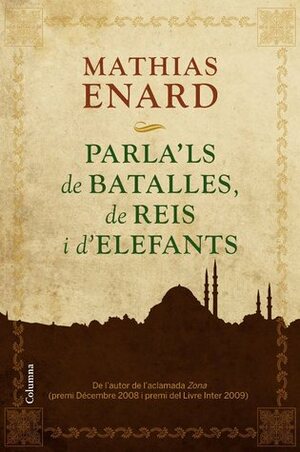 Parla'ls de Batalles, de Reis i d'Elefants by Mathias Énard