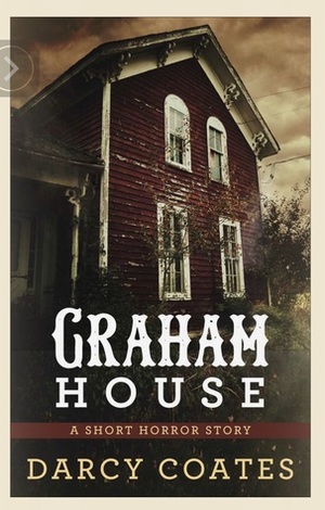 The Haunting of Graham House by Darcy Coates