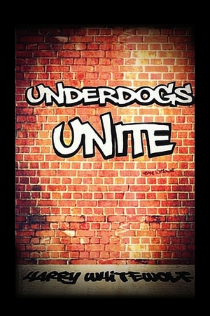 Underdogs Unite by Harry Whitewolf