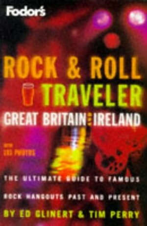 Rock and Roll Traveler: Great Britain and Ireland by Ed Glinert, Tim Perry