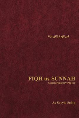 Fiqh Us-Sunnah: Supererogatory Prayer by As-Sayyid Sabiq