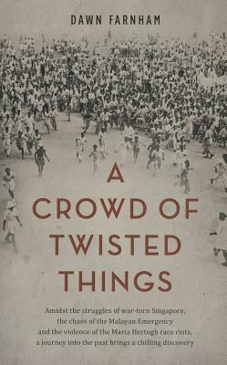 A Crowd of Twisted Things by Dawn Farnham