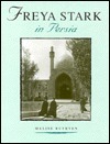 Freya Stark in Persia (Freya Stark Archives) by Freya Stark