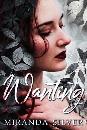 Wanting: A Dark Taboo Romance by Miranda Silver