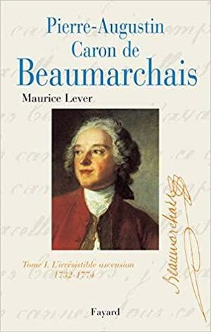 Pierre Augustin Caron De Beaumarchais by Maurice Lever