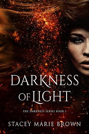 Darkness of Light by Stacey Marie Brown