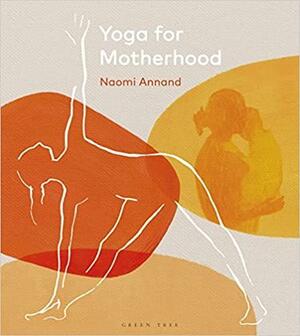 Yoga for Motherhood by Naomi Annand