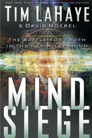Mind Siege: The Battle for Truth in the New Millennium by Tim LaHaye, David A. Noebel
