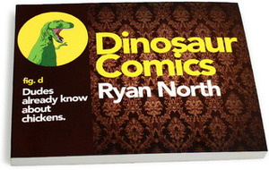 Dinosaur Comics, fig. d: Dudes already know about chickens. by Randall Munroe, Ryan North