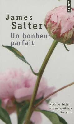 Un Bonheur Parfait by James Salter