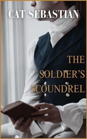 The Soldier's Scoundrel by Cat Sebastian