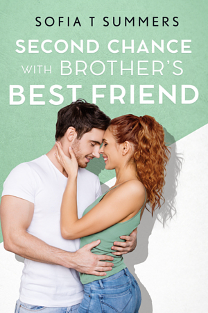 Second Chance with Brother's Best Friend by Sofia T. Summers