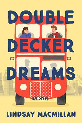 Double-Decker Dreams: A Novel by Lindsay MacMillan