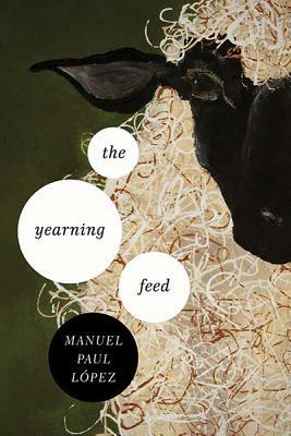 The Yearning Feed by Manuel Paul López
