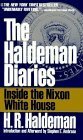 The Haldeman Diaries: Inside the Nixon White House by H.R. Haldeman