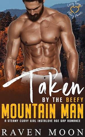 Taken by the Beefy Mountain Man by Raven Moon, Raven Moon