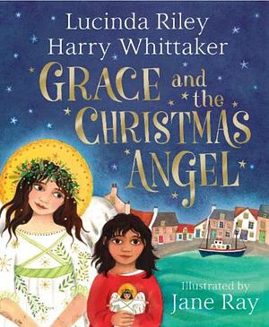Grace and the Christmas Angel by Harry Whittaker, Lucinda Riley