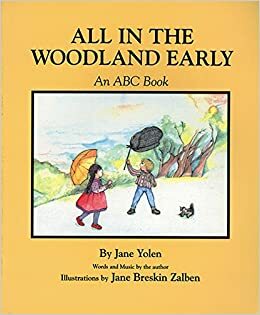 All in the Woodland Early by Jane Yolen