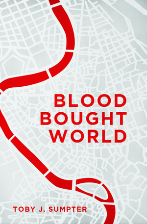 Blood-Bought World by Toby J. Sumpter