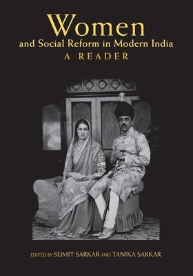 Women and Social Reform in Modern India: A Reader by 