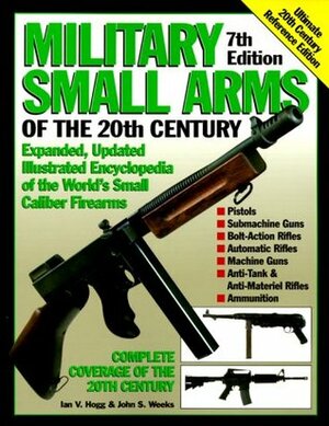 Military Small Arms of the 20th Century by Ian V. Hogg, John Weeks
