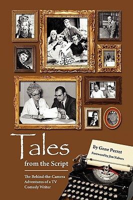 Tales from the Script - The Behind-The-Camera Adventures of a TV Comedy Writer by Gene Perret