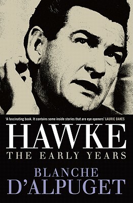 Hawke: The Early Years by Blanche d'Alpuget