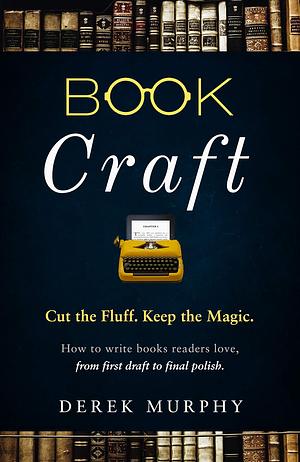 Book Craft: The Art and Science of Writing Great Books by Derek Murphy, Derek Murphy