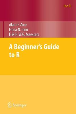 A Beginner's Guide to R by Erik Meesters, Elena N. Ieno, Alain Zuur