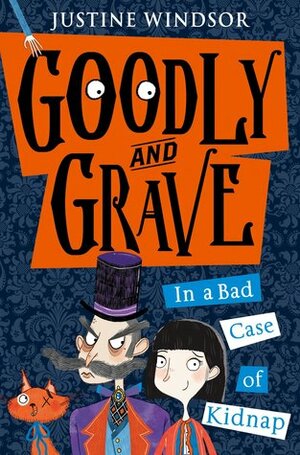 Goodly and Grave In a Bad Case of Kidnap by Becka Moor, Justine Windsor